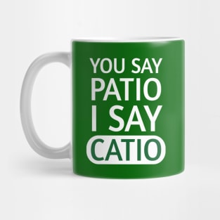 You say Patio, I say Catio | Quotes | White | Emerald Green Mug